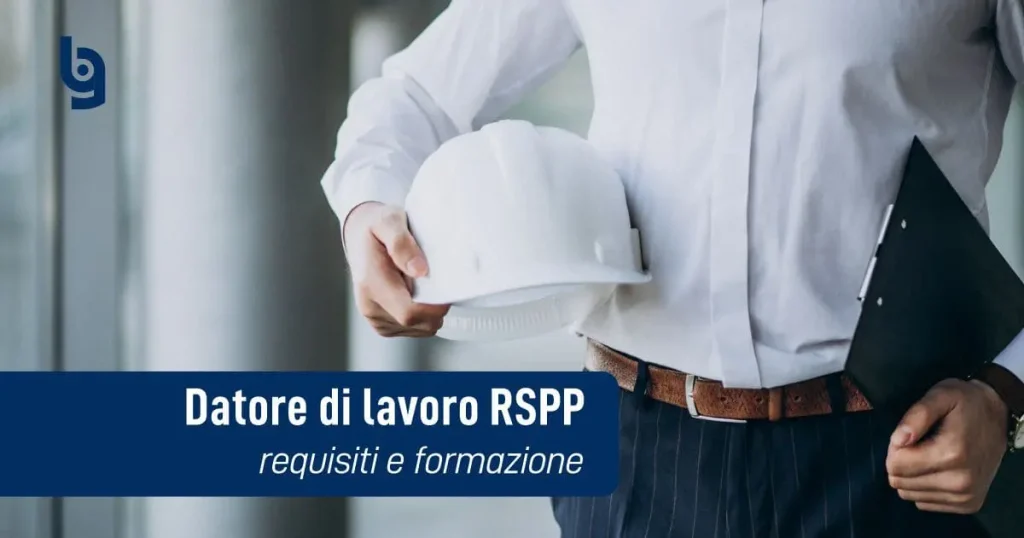 Datore di lavoro RSPP: requisiti e formazione